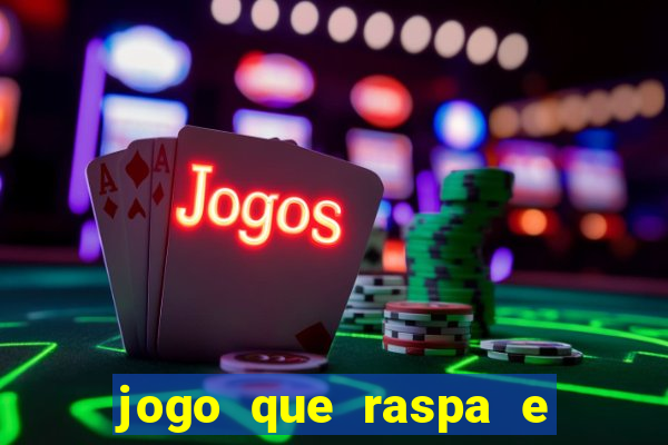 jogo que raspa e ganha dinheiro